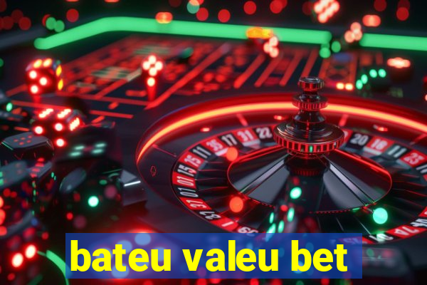 bateu valeu bet