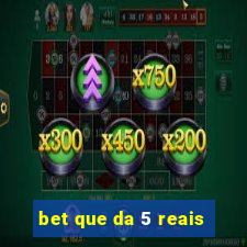 bet que da 5 reais