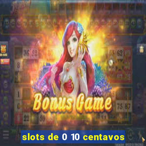 slots de 0 10 centavos