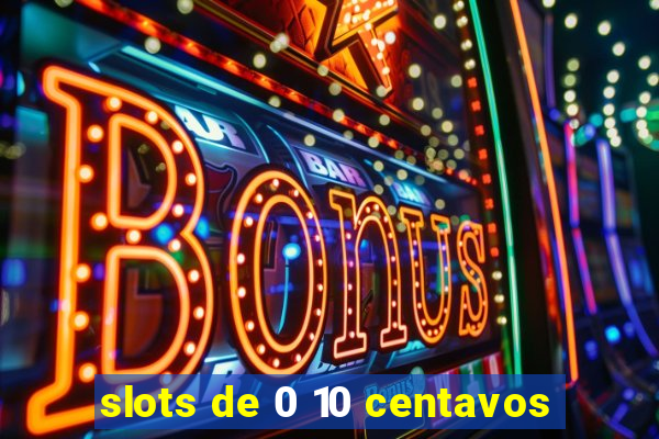 slots de 0 10 centavos