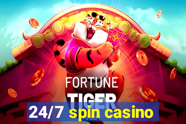 24/7 spin casino