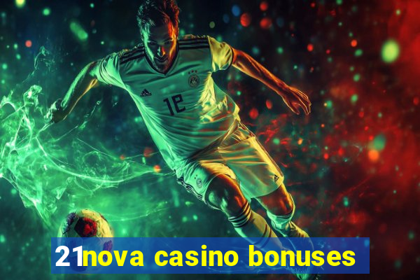 21nova casino bonuses