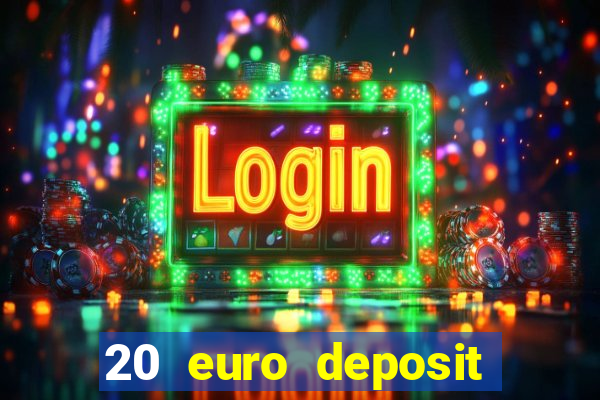 20 euro deposit casino ireland