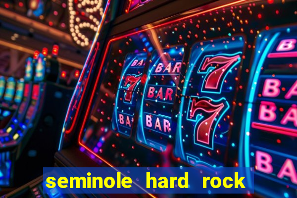 seminole hard rock hotel & casino - hollywood fl