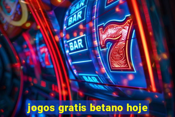 jogos gratis betano hoje