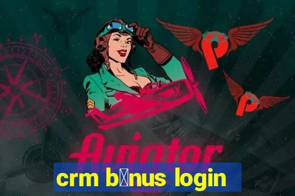 crm b么nus login