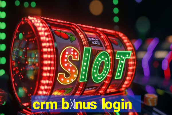 crm b么nus login