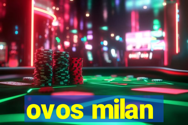 ovos milan