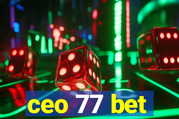 ceo 77 bet