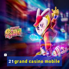 21 grand casino mobile