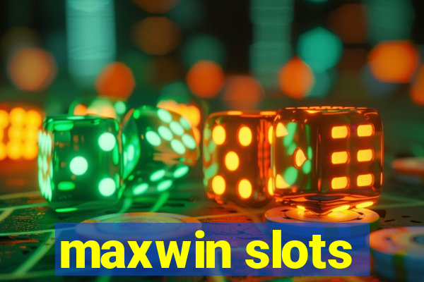 maxwin slots