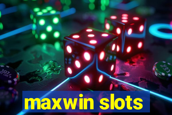 maxwin slots