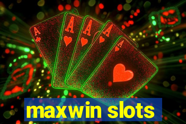 maxwin slots