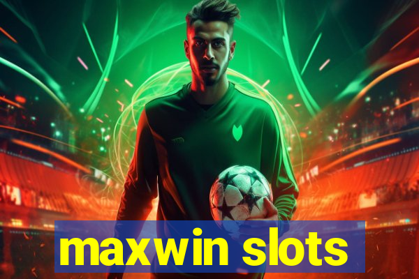 maxwin slots