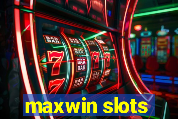 maxwin slots