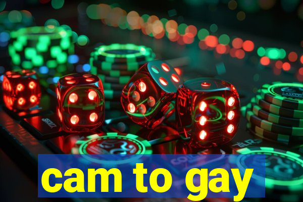 cam to gay