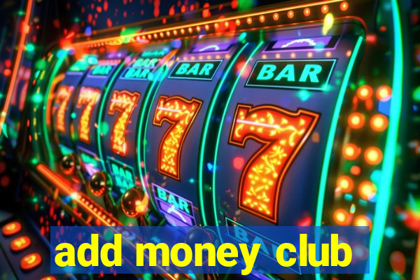 add money club