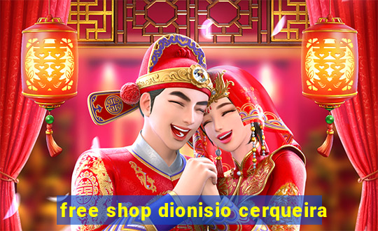 free shop dionisio cerqueira