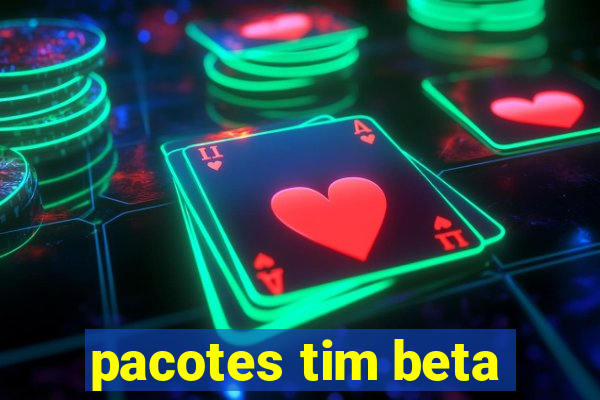 pacotes tim beta