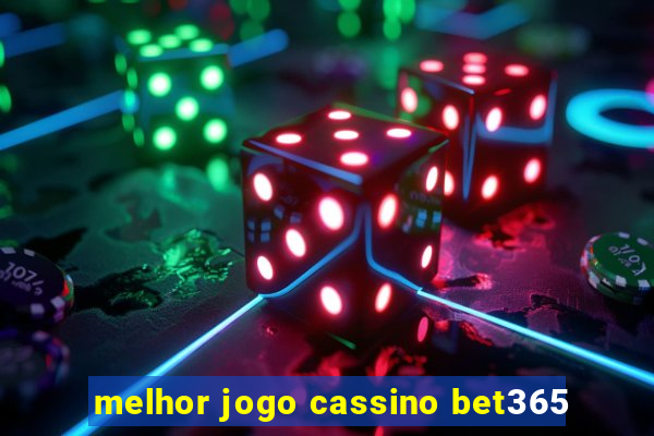 melhor jogo cassino bet365