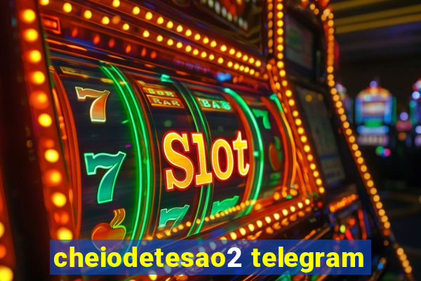 cheiodetesao2 telegram