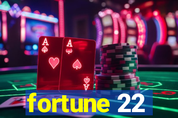 fortune 22