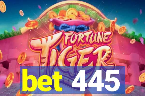 bet 445