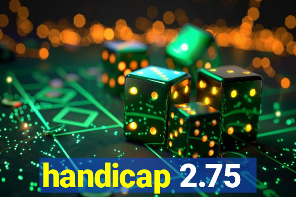 handicap 2.75