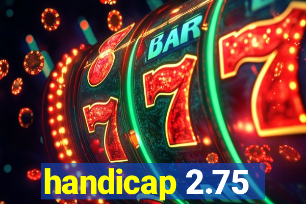 handicap 2.75