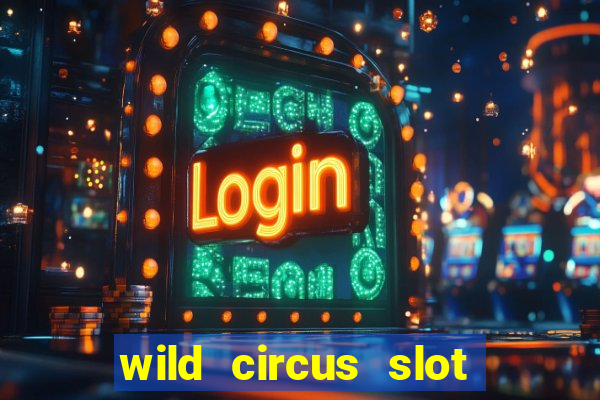 wild circus slot free play