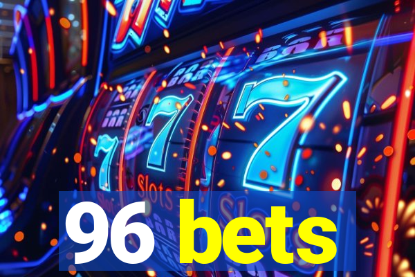 96 bets