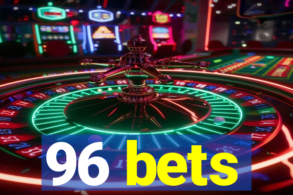 96 bets