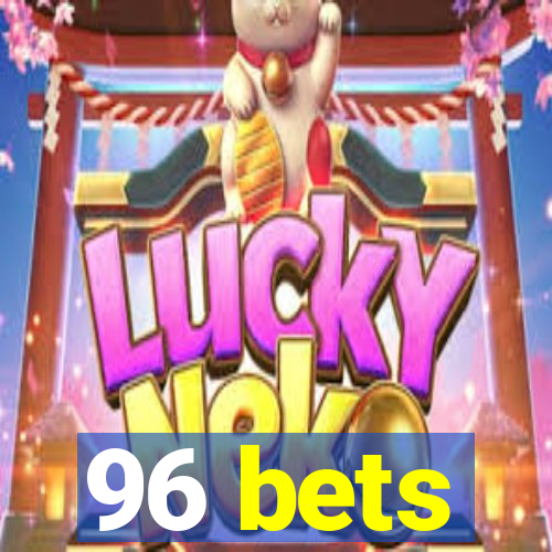 96 bets