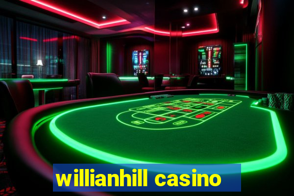 willianhill casino