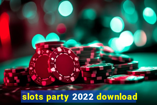 slots party 2022 download