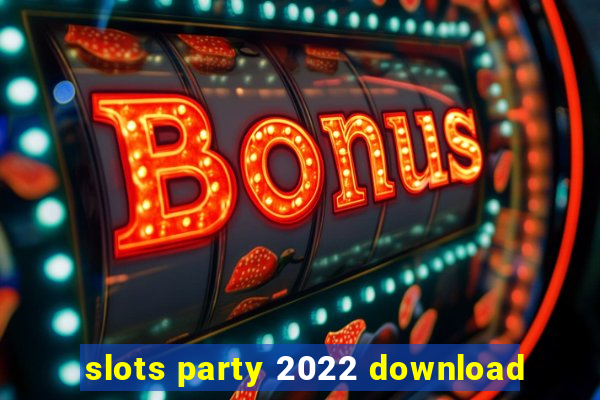 slots party 2022 download