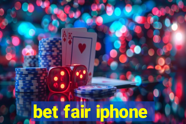 bet fair iphone