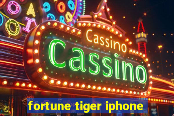 fortune tiger iphone