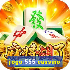 jogo 555 cassino