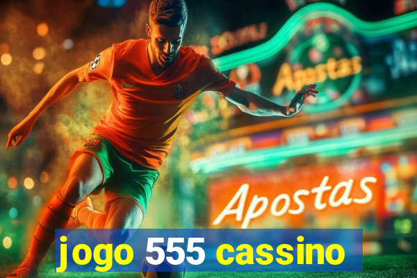 jogo 555 cassino