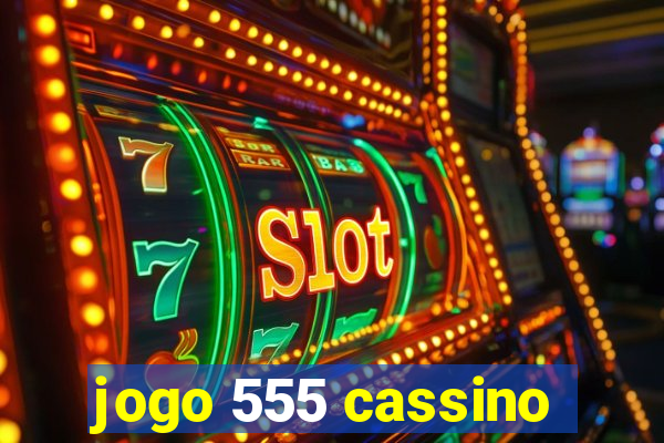 jogo 555 cassino