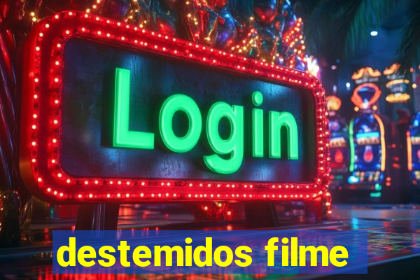 destemidos filme