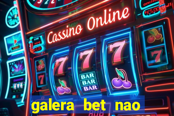 galera bet nao consigo sacar