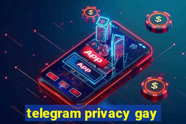 telegram privacy gay