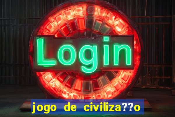 jogo de civiliza??o para android