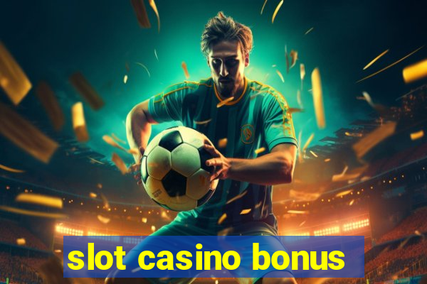 slot casino bonus