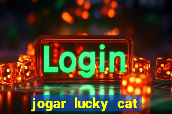 jogar lucky cat modo demo