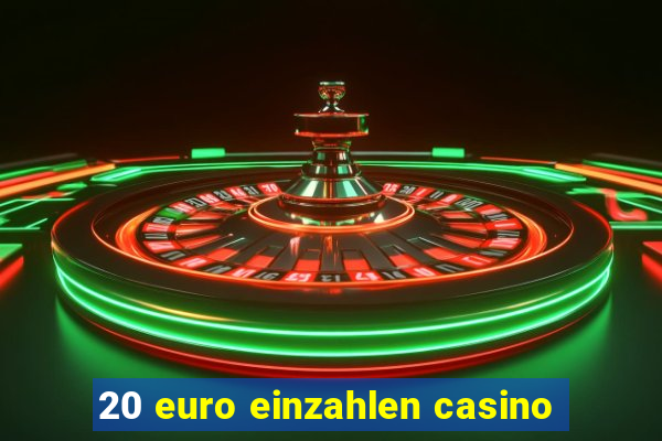 20 euro einzahlen casino