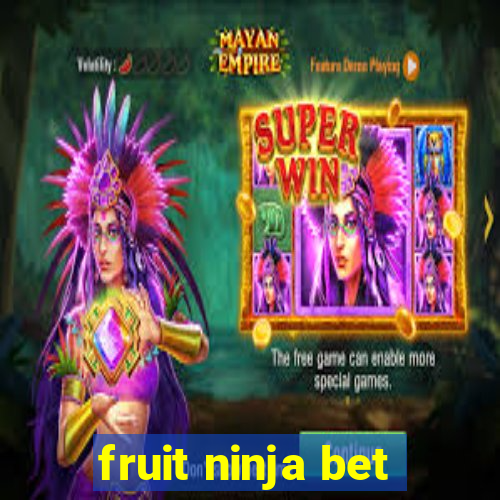 fruit ninja bet