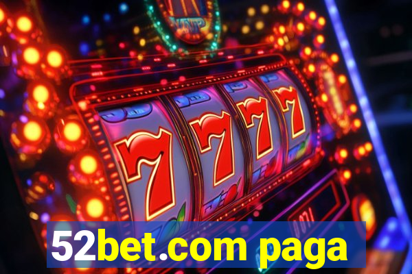 52bet.com paga